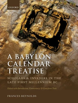 Abbildung von Reynolds | A Babylon Calendar Treatise: Scholars and Invaders in the Late First Millennium BC | 1. Auflage | 2019 | beck-shop.de