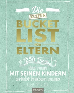 Abbildung von Rijck | Die echte Bucket List für Eltern | 1. Auflage | 2019 | beck-shop.de