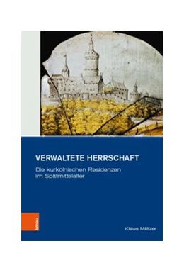 Abbildung von Militzer | Verwaltete Herrschaft | 1. Auflage | 2019 | beck-shop.de