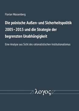 Abbildung von Wassenberg | Polnische Außen- und Sicherheitspolitik 2005-2015 und die Strategie der begrenzten Unabhängigkeit | 1. Auflage | 2019 | beck-shop.de