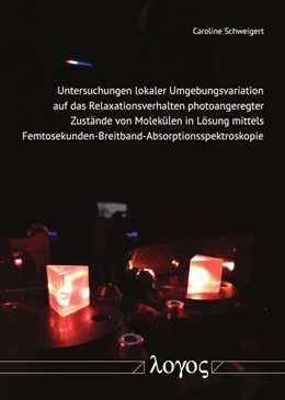 Abbildung von Schweigert | Untersuchungen lokaler Umgebungsvariation auf das Relaxationsverhalten photoangeregter Zustände von Molekülen in Lösung mittels Femtosekunden-Breitband-Absorptionsspektroskopie | 1. Auflage | 2018 | beck-shop.de