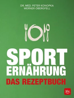 Abbildung von Konopka / Obergfell | Sporternährung - Das Rezeptbuch | 1. Auflage | 2018 | beck-shop.de