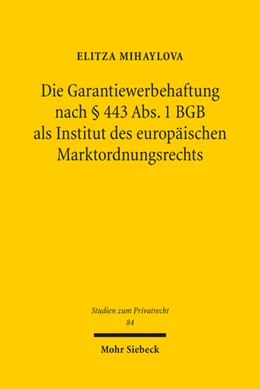 Abbildung von Mihaylova | Die Garantiewerbehaftung nach § 443 Abs. 1 BGB als Institut des europäischen Marktordnungsrechts | 1. Auflage | 2019 | 84 | beck-shop.de