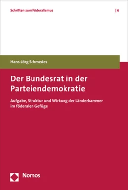 Abbildung von Schmedes | Der Bundesrat in der Parteiendemokratie | 1. Auflage | 2019 | beck-shop.de