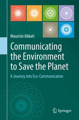 Abbildung von Abbati | Communicating the Environment to Save the Planet | 1. Auflage | 2019 | beck-shop.de