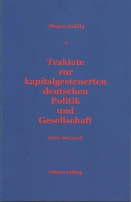 Abbildung von Heidig | Traktate zur kapitalgelenkten deutschen Politik und Gesellschaft | 1. Auflage | 2019 | beck-shop.de