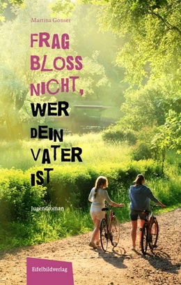 Abbildung von Gonser | Frag bloß nicht, wer dein Vater ist | 1. Auflage | 2019 | beck-shop.de