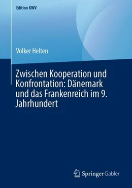 Abbildung von Helten | Zwischen Kooperation und Konfrontation: Dänemark und das Frankenreich im 9. Jahrhundert | 1. Auflage | 2019 | beck-shop.de