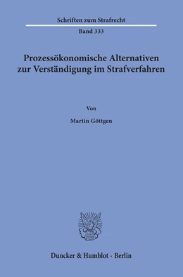 Abbildung von Göttgen | Prozessökonomische Alternativen zur Verständigung im Strafverfahren | 1. Auflage | 2019 | beck-shop.de