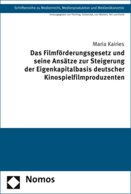 Abbildung von Kairies | Das Filmförderungsgesetz und seine Ansätze zur Steigerung der Eigenkapitalbasis deutscher Kinospielfilmproduzenten | 1. Auflage | 2019 | 40 | beck-shop.de