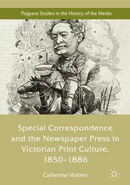 Abbildung von Waters | Special Correspondence and the Newspaper Press in Victorian Print Culture, 1850-1886 | 1. Auflage | 2019 | beck-shop.de