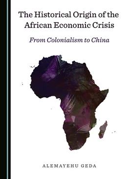 Abbildung von Geda | The Historical Origin of the African Economic Crisis | 1. Auflage | 2019 | beck-shop.de
