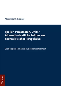 Abbildung von Schranner | Spoiler, Parastaaten, Units? Alternativstaatliche Polities aus neorealistischer Perspektive | 1. Auflage | 2019 | beck-shop.de