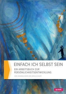 Abbildung von Hauer / Adam | Einfach ich selbst sein | 1. Auflage | 2019 | beck-shop.de