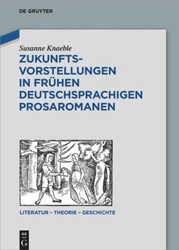 Abbildung von Knaeble | Zukunftsvorstellungen in frühen deutschsprachigen Prosaromanen | 1. Auflage | 2019 | 15 | beck-shop.de