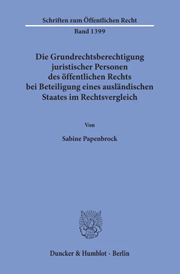 Abbildung von Papenbrock | Die Grundrechtsberechtigung juristischer Personen des öffentlichen Rechts bei Beteiligung eines ausländischen Staates im Rechtsvergleich | 1. Auflage | 2019 | beck-shop.de