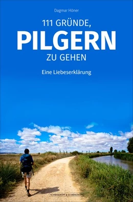 Abbildung von Höner | 111 Gründe, pilgern zu gehen | 1. Auflage | 2019 | beck-shop.de