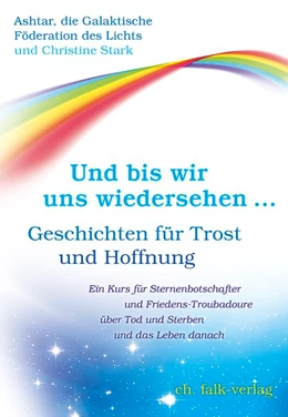 Abbildung von Stark / Ashtar und die Galakt. Föderation des Lichts | Und bis wir uns wiedersehen ... | 1. Auflage | 2019 | beck-shop.de