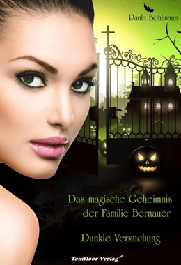 Abbildung von Böhlmann | Das magische Geheimnis der Familie Bernauer 01. Dunkle Versuchung | 1. Auflage | 2019 | beck-shop.de