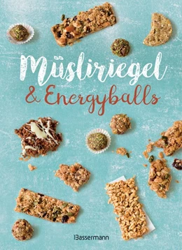 Abbildung von Verlagsgruppe Random House | Müsliriegel und Energyballs. Die besten Rezepte für leckere Energiespender | 1. Auflage | 2019 | beck-shop.de