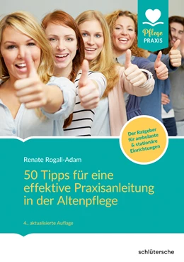 Abbildung von Rogall-Adam | 50 Tipps für eine effektive Praxisanleitung in der Altenpflege. Der Ratgeber für ambulante und stationäre Einrichtungen | 4. Auflage | 2019 | beck-shop.de