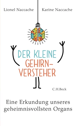 Abbildung von Naccache, Lionel / Naccache, Karine | Der kleine Gehirnversteher | 1. Auflage | 2019 | beck-shop.de