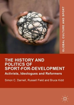 Abbildung von Darnell / Field | The History and Politics of Sport-for-Development | 1. Auflage | 2019 | beck-shop.de