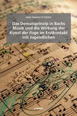 Abbildung von Schlüter | Das Demutsprinzip in Bachs Musik und die Wirkung der Kunst der Fuge im Erstkontakt mit Jugendlichen | 1. Auflage | 2019 | beck-shop.de