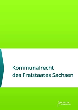 Abbildung von Societas Verlag | Kommunalrecht des Freistaates Sachsen | 2. Auflage | 2019 | beck-shop.de