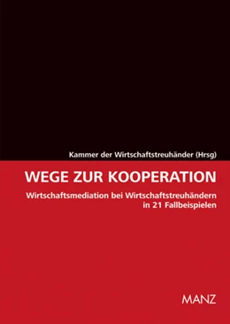 Abbildung von der Wirtschaftstreuhänder | Wege zur Kooperation Wirtschaftsmediation bei Wirtschaftstreuhändern | 1. Auflage | 2010 | beck-shop.de