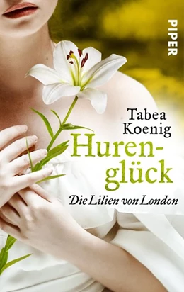 Abbildung von Koenig | Hurenglück - Die Lilien von London | 1. Auflage | 2019 | beck-shop.de