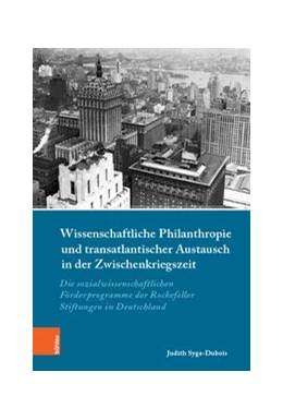 Abbildung von Syga-Dubois | Wissenschaftliche Philanthropie und transatlantischer Austausch in der Zwischenkriegszeit | 1. Auflage | 2019 | beck-shop.de