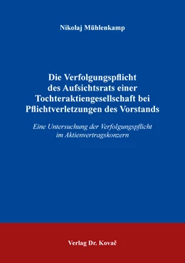 Abbildung von Mühlenkamp | Die Verfolgungspflicht des Aufsichtsrats einer Tochteraktiengesellschaft bei Pflichtverletzungen des Vorstands | 1. Auflage | 2019 | 230 | beck-shop.de