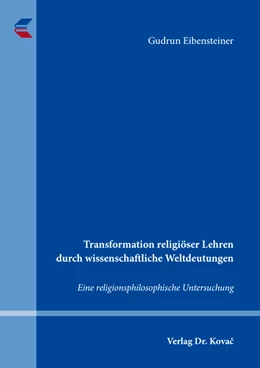 Abbildung von Eibensteiner | Transformation religiös-christlicher Glaubenslehren und Glaubensbilder durch wissenschaftliche Weltdeutungen | 1. Auflage | 2019 | 13 | beck-shop.de