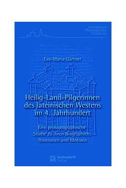 Abbildung von Gärtner | Heilig-Land-Pilgerinnen des lateinischen Westens im 4. Jahrhundert | 1. Auflage | 2019 | 37 | beck-shop.de