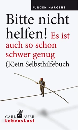 Abbildung von Hargens | Bitte nicht helfen! Es ist auch so schon schwer genug | 11. Auflage | 2019 | beck-shop.de