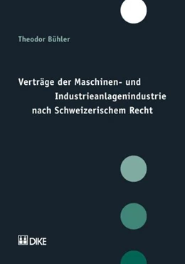 Abbildung von Bühler | Verträge der Maschinen- und Industrieanlagenindustrie nach Schweizerischem Recht | 1. Auflage | 2008 | beck-shop.de