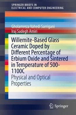 Abbildung von Sarrigani / Amiri | Willemite-Based Glass Ceramic Doped by Different Percentage of Erbium Oxide and Sintered in Temperature of 500-1100C | 1. Auflage | 2019 | beck-shop.de