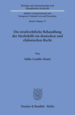 Abbildung von Castillo Montt | Die strafrechtliche Behandlung der Sterbehilfe im deutschen und chilenischen Recht. | 1. Auflage | 2019 | beck-shop.de