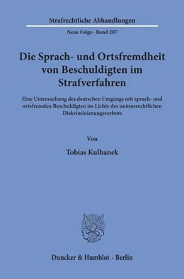Abbildung von Kulhanek | Die Sprach- und Ortsfremdheit von Beschuldigten im Strafverfahren | 1. Auflage | 2019 | beck-shop.de