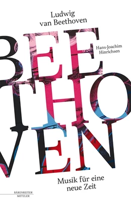 Abbildung von Hinrichsen | Ludwig van Beethoven - Musik für eine neue Zeit | 1. Auflage | 2019 | beck-shop.de