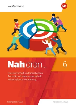 Abbildung von Nah dran 6. SchulbuchHauswirtschaft und Sozialwesen - Technik und Naturwissenschaft - Wirtschaft und Verwaltung. Rheinland-Pfalz | 1. Auflage | 2018 | beck-shop.de