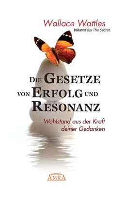 Abbildung von Wattles | Die Gesetze von Erfolg und Resonanz (Neuausgabe zum 10-jährigen Buchjubiläum) | 1. Auflage | 2019 | beck-shop.de