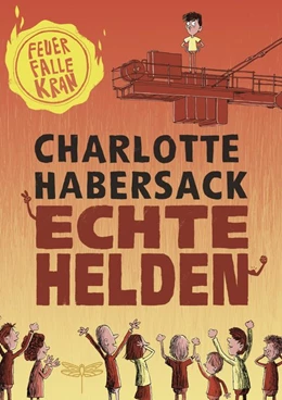 Abbildung von Habersack | Echte Helden - Feuerfalle Kran | 1. Auflage | 2019 | beck-shop.de