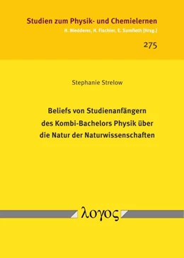 Abbildung von Strelow | Beliefs von Studienanfängern des Kombi-Bachelors Physik über die Natur der Naturwissenschaften | 1. Auflage | 2019 | 275 | beck-shop.de