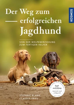 Abbildung von Blawe / Fries | Der Weg zum erfolgreichen Jagdhund | 1. Auflage | 2019 | beck-shop.de