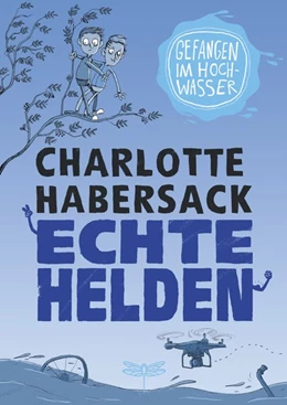 Abbildung von Habersack | Echte Helden - Gefangen im Hochwasser | 1. Auflage | 2019 | beck-shop.de
