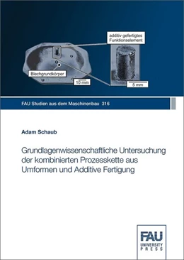 Abbildung von Schaub | Grundlagenwissenschaftliche Untersuchung der kombinierten Prozesskette aus Umformen und Additive Fertigung | 1. Auflage | 2019 | beck-shop.de