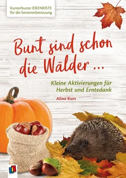 Abbildung von Kurt | Kunterbunte Ideenkiste für die Seniorenbetreuung: Bunt sind schon die Wälder | 1. Auflage | 2019 | beck-shop.de