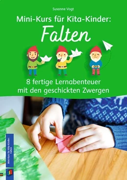 Abbildung von Vogt | Mini-Kurs für Kita-Kinder: Falten - 8 fertige Lernabenteuer mit den geschickten Zwergen | 1. Auflage | 2019 | beck-shop.de